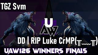 UAW126 Top 8 - TGZ Svm vs. DD | RIP Luke CrMP(╥﹏╥) [Match 7/10 - Winners Finals]