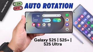 Turn OFF or On Auto Rotation on Samsung Galaxy S25 Ultra/S25+! [How to Rotate Home Screen]