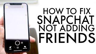 How To Fix Snapchat Not Letting You Add Friends!