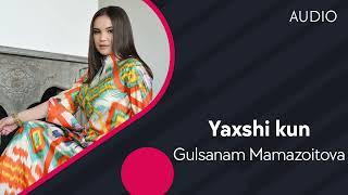 Gulsanam Mamazoitova - Yaxshi kun | Гулсанам Мамазоитова - Яхши кун (AUDIO)