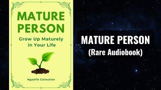 Mature Person - Grow Up Maturely in Life Audiobook