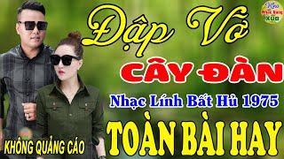 Đập Vỡ Cây Đàn, Bông Cỏ May   Liên Khúc Hải Ngoại 1975 Say Đắm Bao Thế Hệ,Vượt Thời Gian