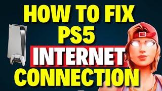 How to Fix PS5 Internet Connection [100% FIXED]