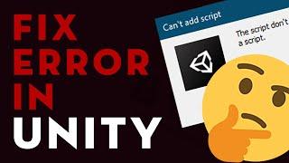 How to fix errors in unity: Can't Add Script