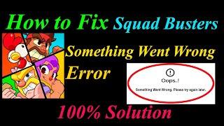 How to Fix Squad Busters  Oops - Something Went Wrong Error in Android & Ios -Please Try Again Later