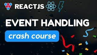 ReactJS Event Handling // Professional React Crash Course