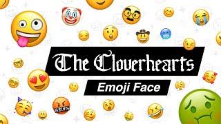 The Cloverhearts - Emoji Face (Official Emoji Video)