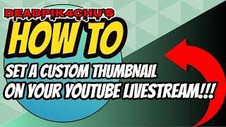 How to Set a Custom Thumbnail on Your YouTube Live Stream!!!