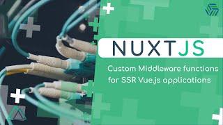 Nuxt.js Crash Course 02 | Custom Middleware functions for SSR VUE JS apps