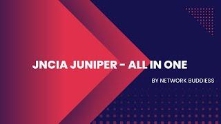 Juniper JNCIA Training in Hindi ALL IN ONE ( 10 in 1 )