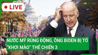 Trực tiếp: Nước Mỹ rúng động, ông Biden bị tố “khơi mào” Thế chiến 3