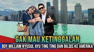 AYU TING TING DAN BILQIS LIBURAN KE AMERIKA DITEMANI BOY WILLIAM