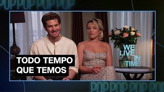 Andrew Garfield e Florence Pugh revelam bastidores de "Todo Tempo Que Temos"