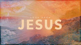 Look Upon Jesus | Pastor Cortt Chavis | Truth Chapel