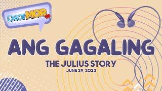 Dear MOR: "Ang Gagaling" The Julius Story 06-29-22