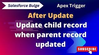 after update | update child record when parent record updated | Apex | Salesforce | trigger