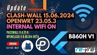 OpenWrt 23.05.3 Stable Clash-Wall 15.06.2024 For B860H V1 Support WiFi On | REYRE-WRT