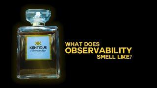 Kentique – The Fragrance of Observability