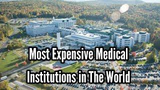 Top 10 Most Expensive Medical Institutions in The World