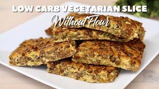 Amazing Low Carb Vegetarian Slice Recipe with Leek & Lentils  | NO FLOUR!