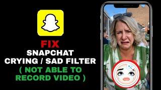 How to fix CRYING FACE Filter on Snapchat Not Working | Not Able To RECORD Video | 100 % working