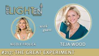 217: The Great Experiment with Teja Wood | The Enlighten Up Podcast