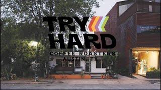 TRY HARD COFFEE - AUSTIN, TX  - COFFEE NARRATIVES
