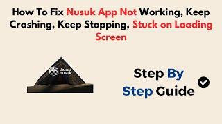 How To Fix Nusuk App Not Working, Keep Crashing, Keep Stopping, Stuck on Loading Screen