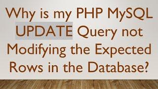 Why is my PHP MySQL UPDATE Query not Modifying the Expected Rows in the Database?