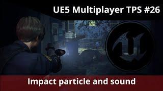 Unreal Engine 5 Multiplayer TPS tutorial #26 - Impact Particles and sound