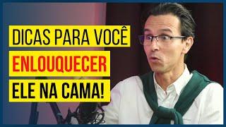 DICAS PARA AS MULHERES ENLOQUECEREM HOMENS NA CAMA - Corte Podcast Mente Expandida