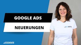 Google Ads News Diese Änderungen musst du jetzt kennen!