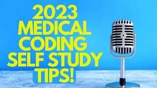 2023 MEDICAL CODING SELF STUDY TIPS