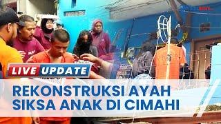 Peragakan 22 Adegan Rekonstruksi, Ayah Siksa 2 Anak hingga Si Bungsu Tewas Bikin Warga Cimahi Emosi