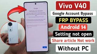 Vivo V40 Frp Bypass Android 14 || Vivo V40 Google Account Bypass || Setting Not OpenNew Method 2025