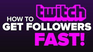 How To Get Twitch Followers Fast! - How To Grow On Twitch