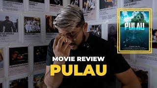 PULAU: Movie Review by Sidhart Joe Dev | KAYPOH