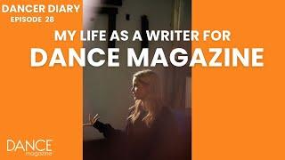 Dancer Diary Episode 28—What It’s Like to Write for Dance Magazine