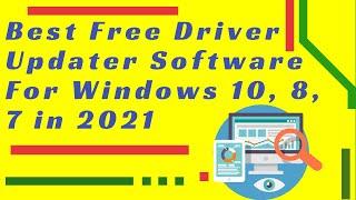 Best Free Driver Updater Software For Windows 10, 8, 7 in 2021