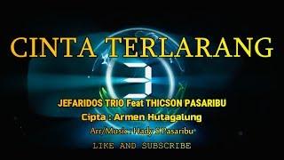 CINTA TERLARANG - JEFARIDOS TRIO feat THICSON PASARIBU