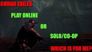 Conan Exiles: Online Vs. Solo/Co-Op Mode Guide (Old)