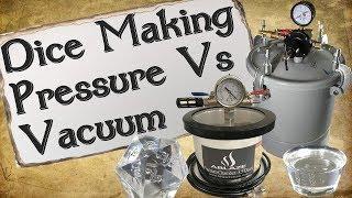 Pressure Pot vs Vacuum Chamber | Resin Dice Casting