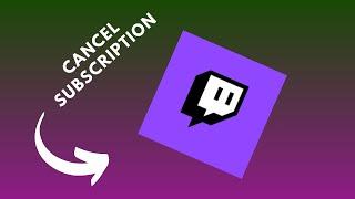 how to cancel twitch subscription