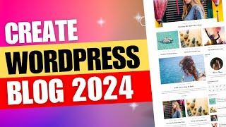 How to Make a WordPress Blog Within 30 Minutes in 2024: WordPress Tutorial for Beginners