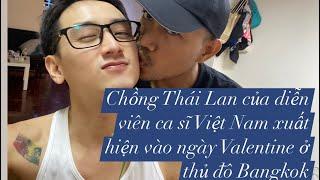 Chồng Thái Lan của diễn viên ca sĩ Việt Nam xuất hiện vào ngày Valentine ở thủ đô Bangkok