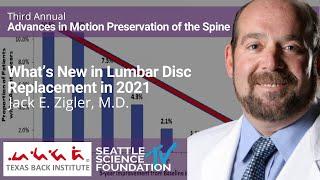 What’s New in Lumbar Disc Replacement in 2021- Jack E  Zigler, M.D.