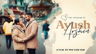 Ayush & Arshia | Cinematic Pre Wedding Film | Haaniya Ve | Shimla | Pro Cine Hub