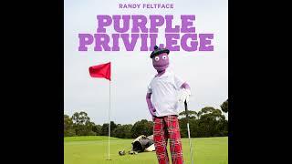 Randy Feltface | Opening Song - Purple Privilege