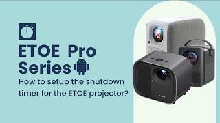 How to setup the shutdown timer for the ETOE projector?