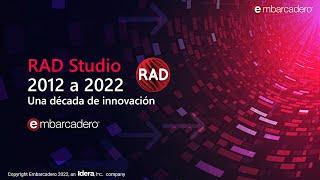 RAD Studio 2012 a 2022 – Una década de innovación